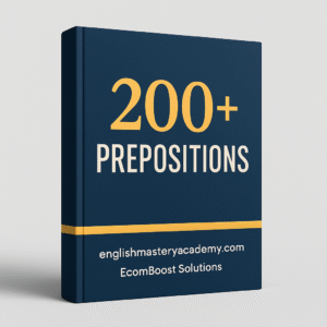 200+ Prepositions – Complete Guide for Spoken & Written English by English Mastery Academy