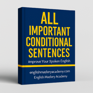 All Important Conditional Sentences – Master English Conditions with Ease by English Mastery Academy