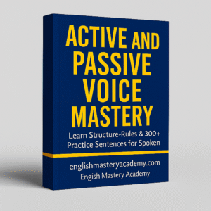 Active and Passive Voice Mastery – Speak & Write English with Confidence by English Mastery Academy